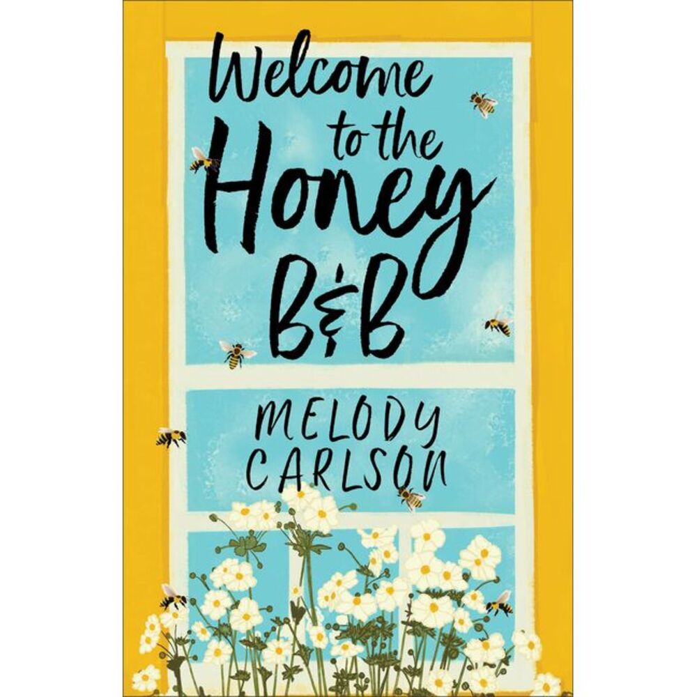 Welcome to the Honey B&b -- Melody Carlson